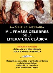 Mil Frases Celebres de La Literatura Clasica. La Critica Literaria. Traducido y Anotado Por Juan B. Bergua.,847083150X,9788470831508