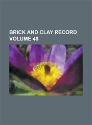 Brick and Clay Record Volume 40,1230056890,9781230056890
