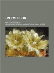 On Emerson; And Other Essays,1151660906,9781151660909