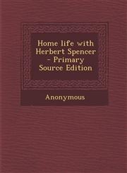 Home Life with Herbert Spencer - Primary Source Edition,1287858503,9781287858508