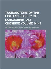 Transactions of the Historic Society of Lancashire and Cheshire Volume 1-149,1234960850,9781234960858