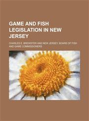 Game and fish legislation in New Jersey,1151474142,9781151474148