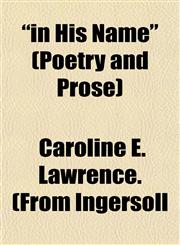 "in His Name" (Poetry and Prose),1152970674,9781152970670
