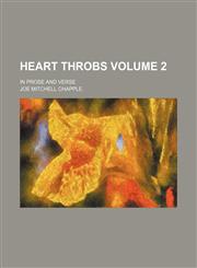 Heart throbs Volume 2; in prose and verse,123590749X,9781235907494