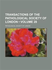 Transactions of the Pathological Society of London (Volume 28),1458987361,9781458987365