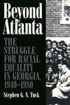 Beyond Atlanta The Struggle for Racial Equality in Georgia, 1940-1980,0820325287,9780820325286