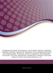 Articles On Communications In Somalia, including Radio Garowe, Garowe Online, Media Of Somalia, Telecommunications In Somaliland, Telesom, Netco (somalia), Nationlink Telecom, Telcom, Somafone, Somalinet, Somali Telecom Group,1244692042,9781244692046