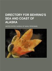 Directory for Behring's Sea and Coast of Alaska,1150437758,9781150437755