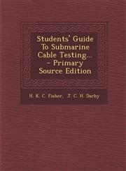 Students' Guide to Submarine Cable Testing... - Primary Source Edition,1294374044,9781294374046