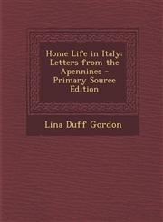 Home Life in Italy Letters from the Apennines - Primary Source Edition,129391312X,9781293913123