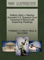 Rafferty (Max) v. MacKay (Kenneth) U.S. Supreme Court Transcript of Record with Supporting Pleadings,1270582526,9781270582526