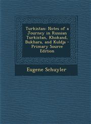 Turkistan Notes of a Journey in Russian Turkistan, Khokand, Bukhara, and Kuldja - Primary Source Edition,1289428565,9781289428563