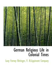 German Religious Life in Colonial Times,1140232274,9781140232278