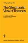 The Structuralist View of Theories A Possible Analogue of the Bourbaki Programme in Physical Science,3540094601,9783540094609