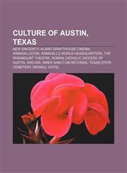 Culture of Austin, Texas New Sincerity, Alamo Drafthouse Cinema, ArmadilloCon, Armadillo World Headquarters, The Paramount Theatre,1156434017,9781156434017