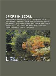 Sport in Seoul 1988 Summer Olympics, FC Seoul, 2011 Korea Open Super Series Premier, 2008 Korea Open Super Series,1156612764,9781156612767