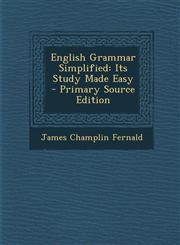 English Grammar Simplified Its Study Made Easy - Primary Source Edition,129390774X,9781293907740