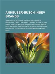 Anheuser-Busch InBev brands Anheuser-Busch beer brands, InBev brands, Budweiser, Labatt Brewing Company, Stella Artois, Leffe,1233169769,9781233169764