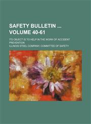 Safety bulletin  Volume 40-61 ; Its object is to help in the work of accident prevention,1130350991,9781130350999