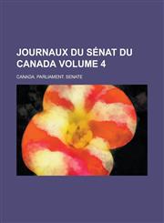 Journaux Du Senat Du Canada Volume 4,123677826X,9781236778260