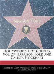 Hollywood's Hot Couples, Vol. 29 Harrison Ford and Calista Flockhart,1241305552,9781241305550