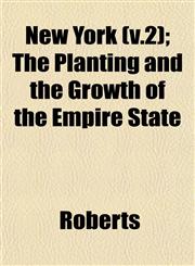 New York (V.2); The Planting and the Growth of the Empire State,1153228718,9781153228718