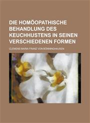 Die Homoopathische Behandlung Des Keuchhustens in Seinen Verschiedenen Formen,115498625X,9781154986259