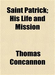 Saint Patrick; His Life and Mission,1152595598,9781152595590