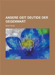 Ansere Geit Deutide Der Gegenwart,1234355175,9781234355173
