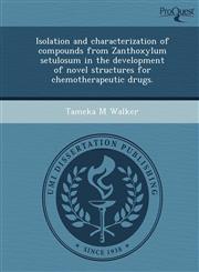 Isolation and characterization of compounds from Zanthoxylum setulosum in the development of novel structures for chemotherapeutic drugs.,1249871646,9781249871644