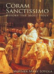 Coram Sanctissimo Before the Most Holy,1936639203,9781936639205