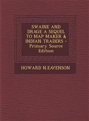 Swaine and Drage a Sequel to Map Maker & Indian Traders - Primary Source Edition,129366104X,9781293661048