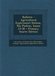 Bulletin - Agricultural Experiment Station, Río Piedras, Issues 23-30 - Primary Source Edition,1295846284,9781295846283
