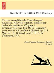 Uvres Comple Tes de Jean Jacques Rousseau. Nouvelle E Dition, Classe E Par Ordre de Matie Res. (Voyage a Ermenonville Par Feu M. Le Tourneur, Pour Ser,1241734062,9781241734060