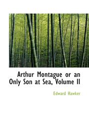Arthur Montague or an Only Son at Sea, Volume II,1116352877,9781116352870