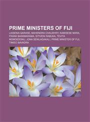 Prime Ministers of Fiji Laisenia Qarase, Mahendra Chaudhry, Kamisese Mara, Frank Bainimarama, Sitiveni Rabuka, Tevita Momoedonu,1155484142,9781155484143