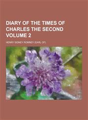 Diary of the Times of Charles the Second Volume 2,1230200614,9781230200613
