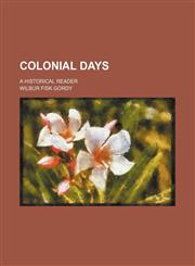 Colonial days; a historical reader,1231545836,9781231545836