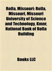 Rolla, Missouri People from Rolla, Missouri, Missouri University of Science and Technology, Claire McCaskill, Shannon Miller, Russ Carnahan,1156588898,9781156588895
