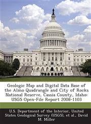 Geologic Map and Digital Data Base of the Almo Quadrangle and City of Rocks National Reserve, Cassia County, Idaho USGS Open-File Report 2008-1103,1288753004,9781288753000
