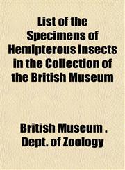 List of the Specimens of Hemipterous Insects in the Collection of the British Museum,1153501937,9781153501934