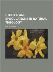 Studies and Speculations in Natural Theology,1151497932,9781151497932