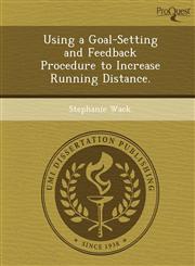 Using a Goal-Setting and Feedback Procedure to Increase Running Distance.,1249893739,9781249893738