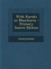With Kuroki in Manchuria - Primary Source Edition,1287908462,9781287908463