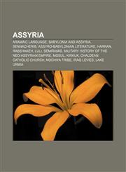 Assyria Aramaic language, Babylonia and Assyria, Sennacherib, Assyro-Babylonian literature, Harran, Rabshakeh, Luli, Semiramis,1157590926,9781157590927