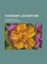 Toussaint Louverture; Poeme Dramatique,1234606445,9781234606442