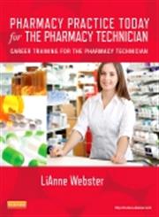 Pharmacy Practice Today for the Pharmacy Technician Career Training for the Pharmacy Technician 1st Edition,0323079032,9780323079037