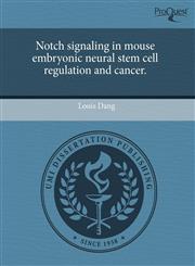 Notch signaling in mouse embryonic neural stem cell regulation and cancer.,1244016608,9781244016606