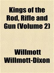 Kings of the Rod, Rifle and Gun (Volume 2),115236314X,9781152363144