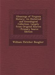 Gleanings of Virginia History An Historical and Genealogical Collection, Largely from Original Sources - Primary Source Edition,1295829584,9781295829583